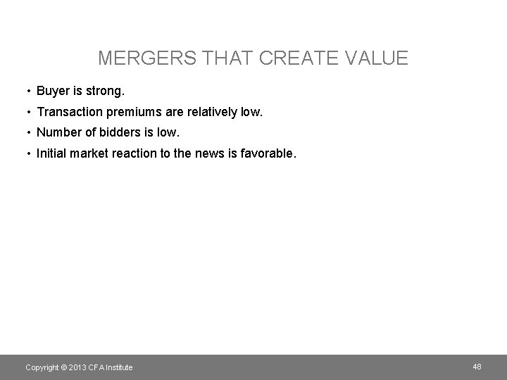 MERGERS THAT CREATE VALUE • Buyer is strong. • Transaction premiums are relatively low.