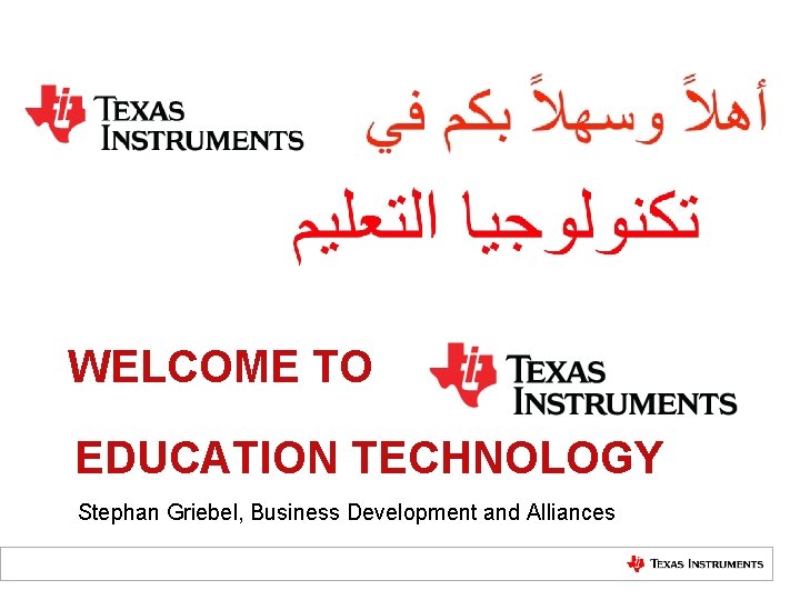 WELCOME TO EDUCATION TECHNOLOGY Stephan Griebel, Business Development and Alliances 