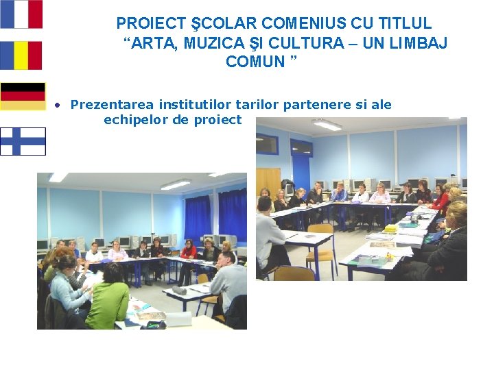 PROIECT ŞCOLAR COMENIUS CU TITLUL “ARTA, MUZICA ŞI CULTURA – UN LIMBAJ COMUN ”