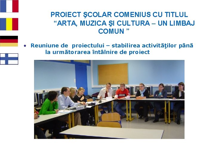 PROIECT ŞCOLAR COMENIUS CU TITLUL “ARTA, MUZICA ŞI CULTURA – UN LIMBAJ COMUN ”