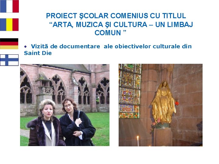 PROIECT ŞCOLAR COMENIUS CU TITLUL “ARTA, MUZICA ŞI CULTURA – UN LIMBAJ COMUN ”