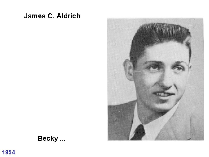 James C. Aldrich Becky. . . 1954 