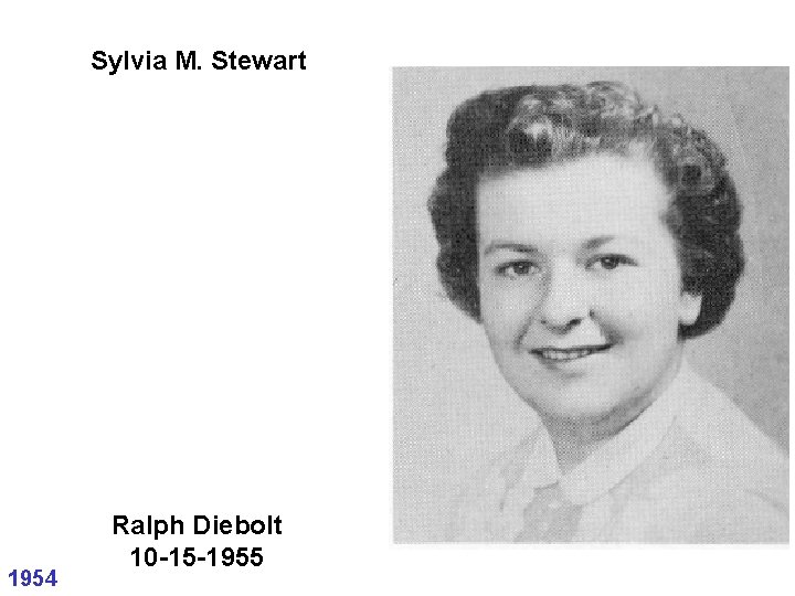 Sylvia M. Stewart 1954 Ralph Diebolt 10 -15 -1955 