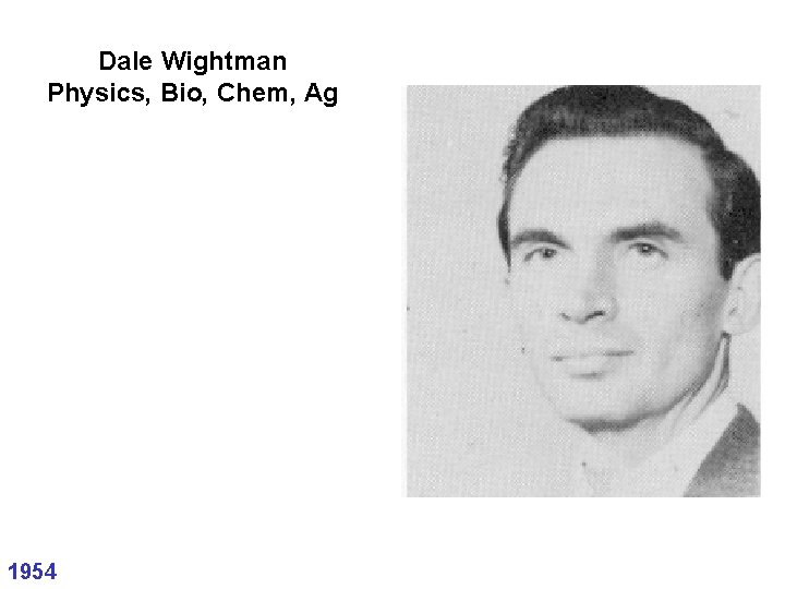 Dale Wightman Physics, Bio, Chem, Ag 1954 