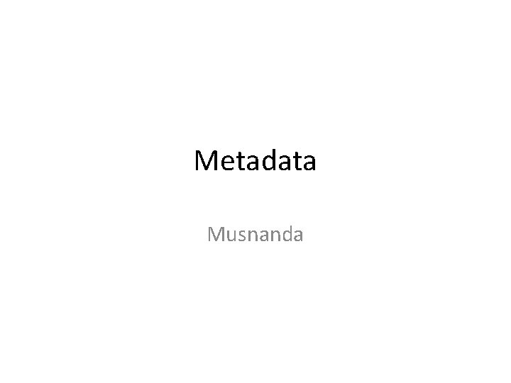 Metadata Musnanda 