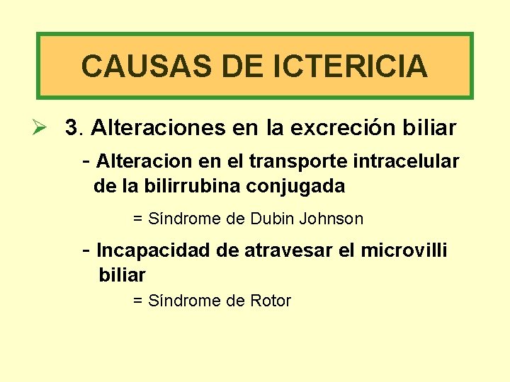 CAUSAS DE ICTERICIA Ø 3. Alteraciones en la excreción biliar - Alteracion en el