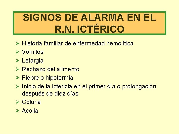 SIGNOS DE ALARMA EN EL R. N. ICTÉRICO Ø Ø Ø Historia familiar de