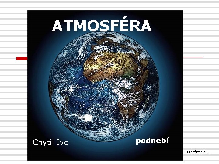 ATMOSFÉRA Chytil Ivo podnebí Obrázek č. 1 