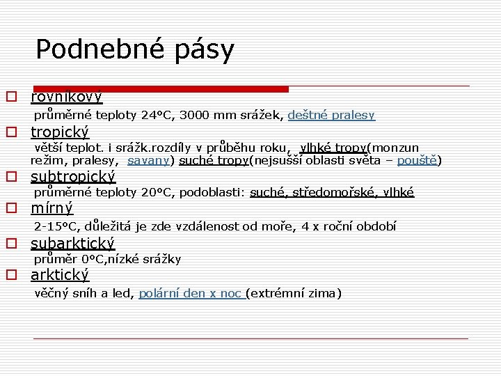 Podnebné pásy o rovníkový průměrné teploty 24°C, 3000 mm srážek, deštné pralesy o tropický