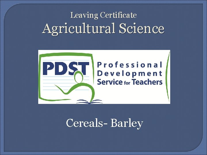 Leaving Certificate Agricultural Science Cereals- Barley 