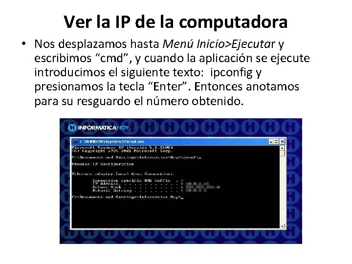 Ver la IP de la computadora • Nos desplazamos hasta Menú Inicio>Ejecutar y escribimos