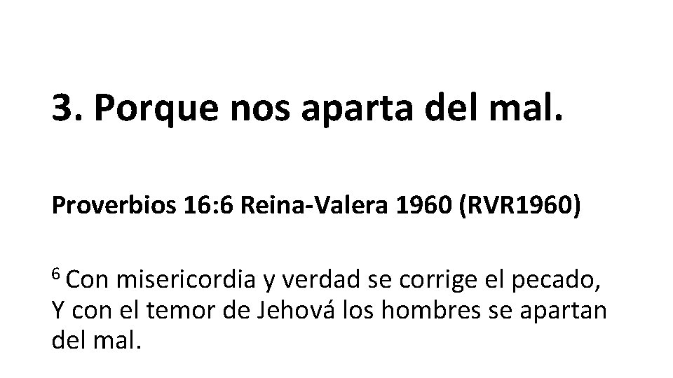 3. Porque nos aparta del mal. Proverbios 16: 6 Reina-Valera 1960 (RVR 1960) 6 3. Porque nos aparta del mal. Proverbios 16: 6 Reina-Valera 1960 (RVR 1960) 6