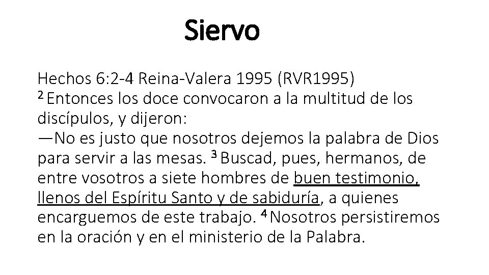 Siervo Hechos 6: 2 -4 Reina-Valera 1995 (RVR 1995) 2 Entonces los doce Siervo Hechos 6: 2 -4 Reina-Valera 1995 (RVR 1995) 2 Entonces los doce