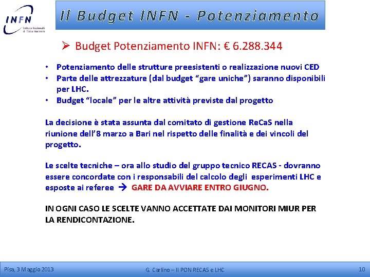 Il Budget INFN - Potenziamento Ø Budget Potenziamento INFN: € 6. 288. 344 •