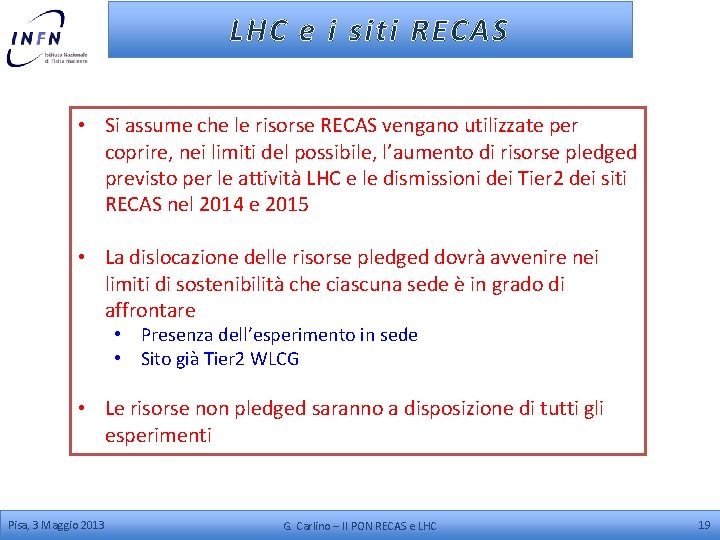 LHC e i siti RECAS • Si assume che le risorse RECAS vengano utilizzate