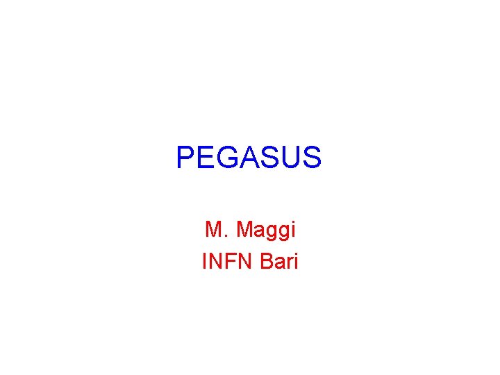 PEGASUS M. Maggi INFN Bari 