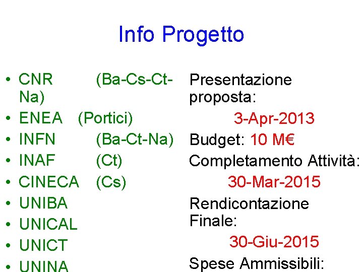 Info Progetto • CNR (Ba-Cs-Ct. Na) • ENEA (Portici) • INFN (Ba-Ct-Na) • INAF