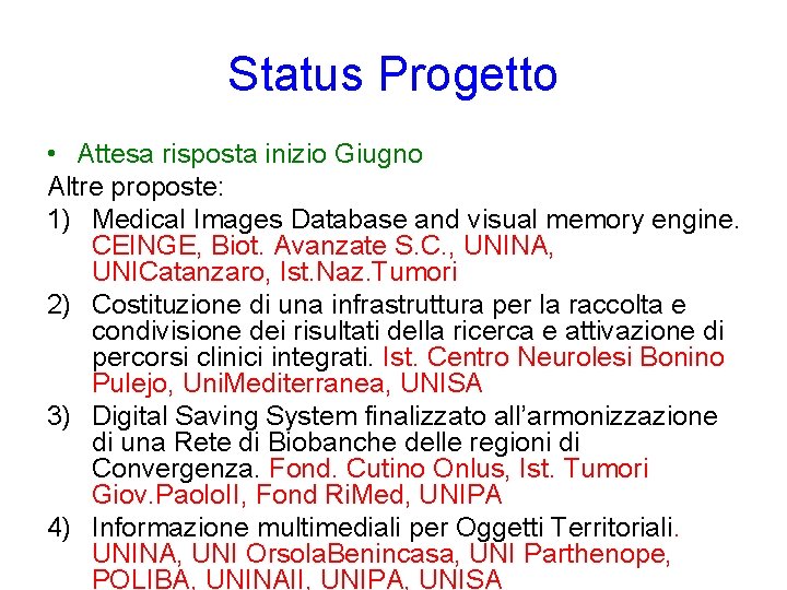 Status Progetto • Attesa risposta inizio Giugno Altre proposte: 1) Medical Images Database and