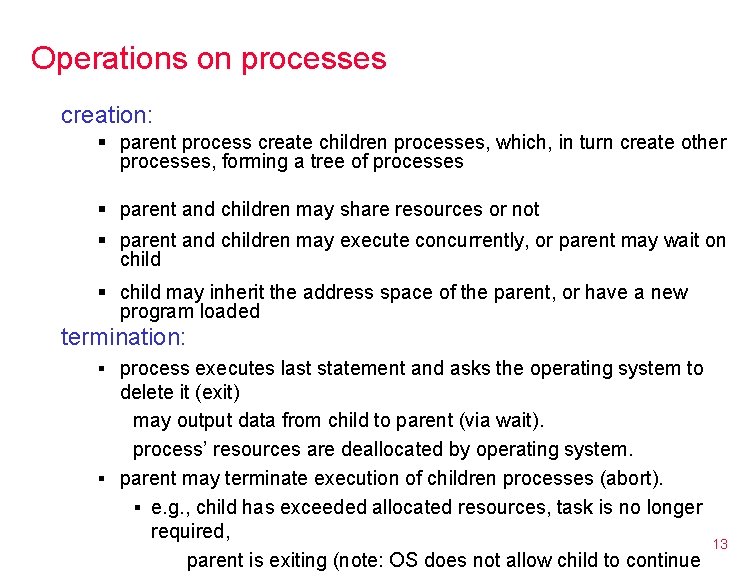 Operations on processes creation: § parent process create children processes, which, in turn create