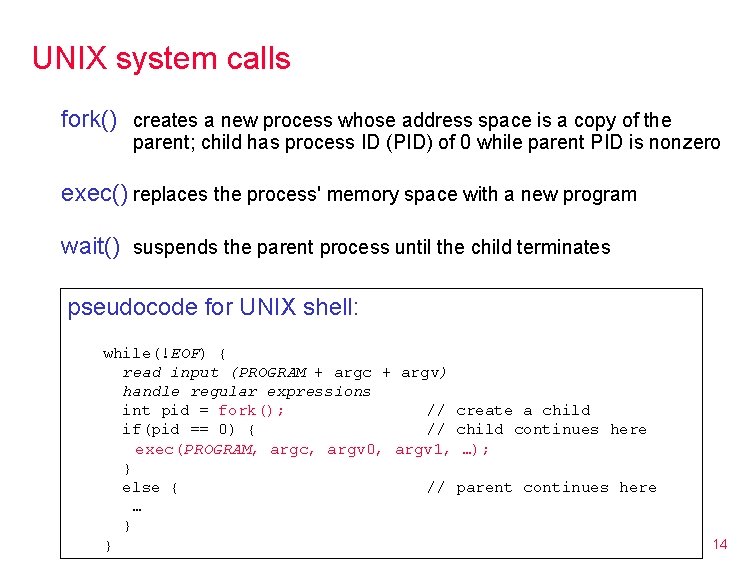 UNIX system calls fork() creates a new process whose address space is a copy