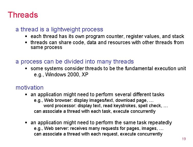 Threads a thread is a lightweight process § each thread has its own program