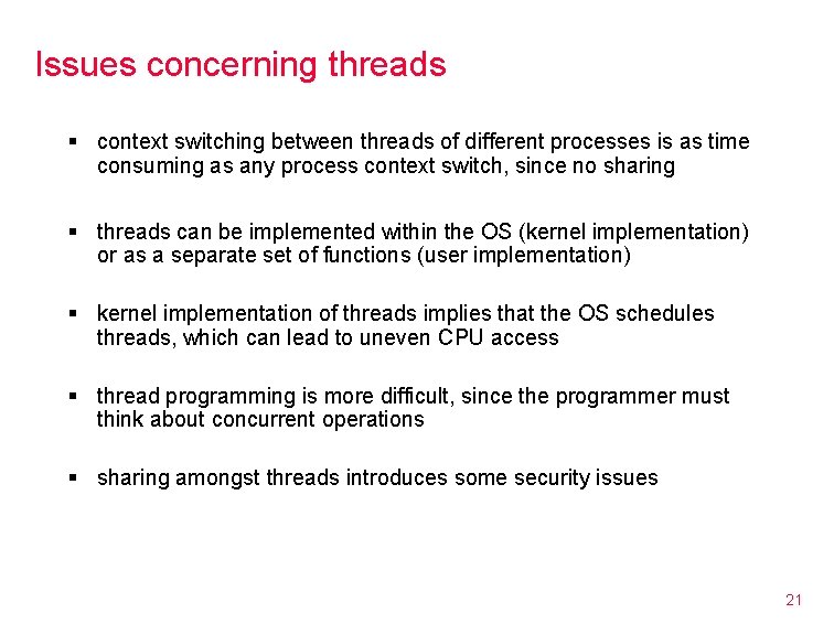 Issues concerning threads § context switching between threads of different processes is as time