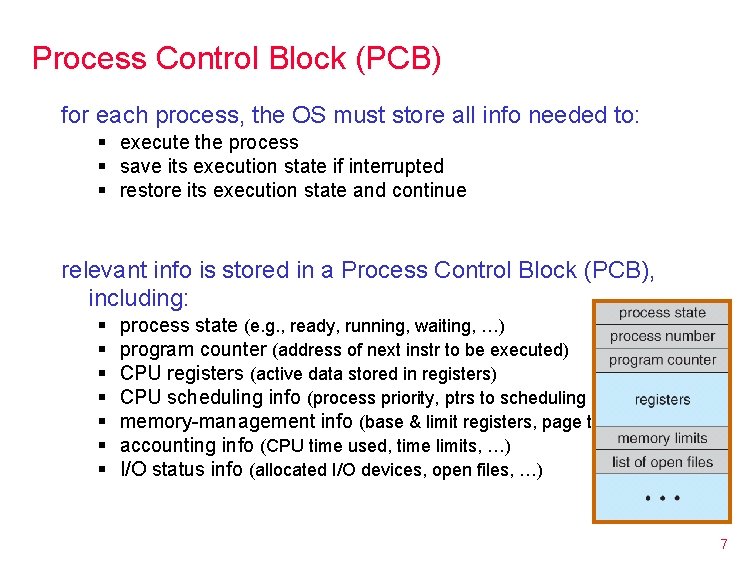 Process Control Block (PCB) for each process, the OS must store all info needed