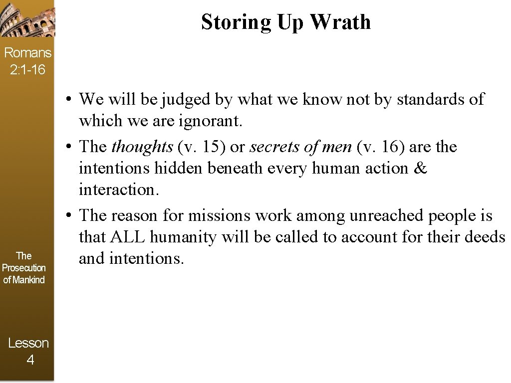 Storing Up Wrath Romans 2: 1 -16 The Prosecution of Mankind Lesson 4 •