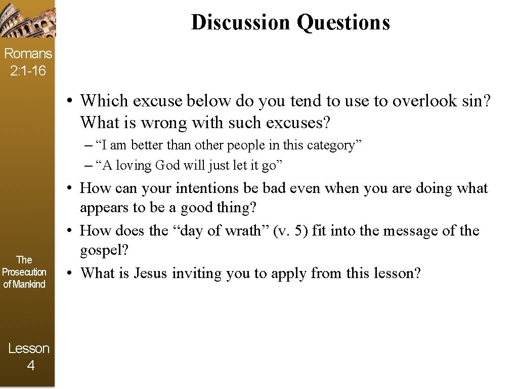 Discussion Questions Romans 2: 1 -16 • Which excuse below do you tend to