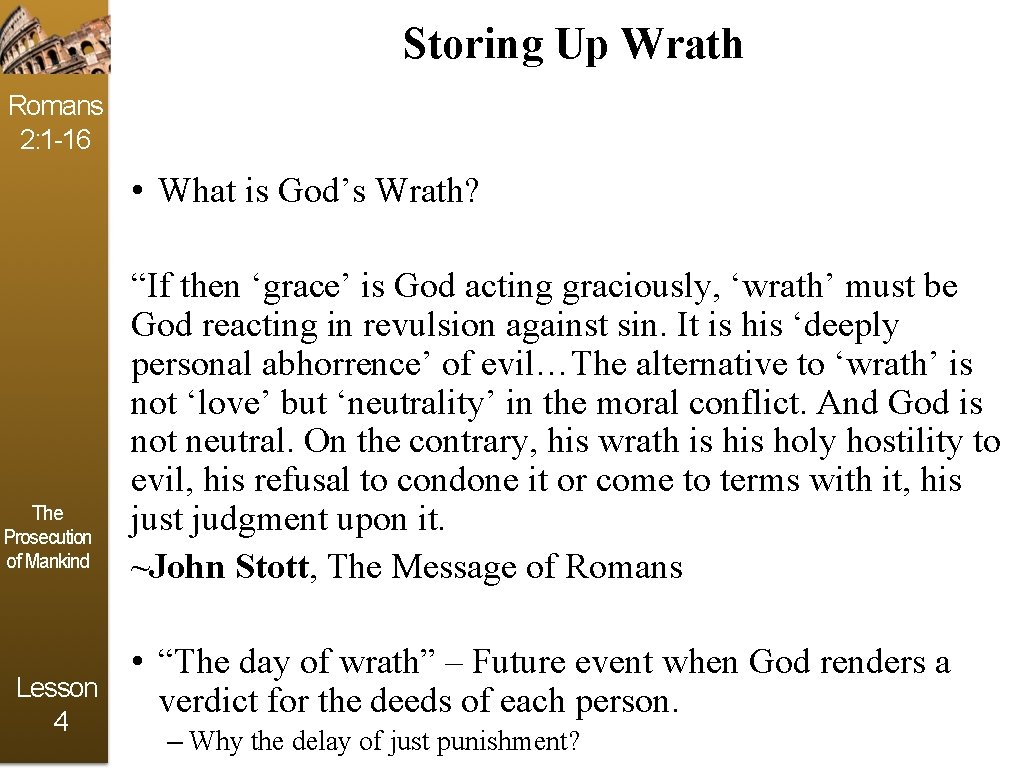 Storing Up Wrath Romans 2: 1 -16 • What is God’s Wrath? The Prosecution