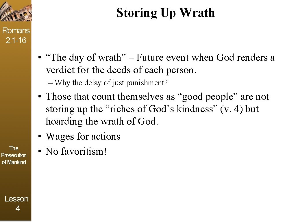 Storing Up Wrath Romans 2: 1 -16 • “The day of wrath” – Future