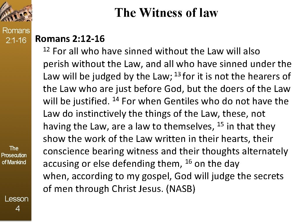 The Witness of law Romans 2: 1 -16 The Prosecution of Mankind Lesson 4