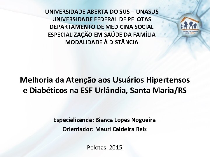 UNIVERSIDADE ABERTA DO SUS – UNASUS UNIVERSIDADE FEDERAL DE PELOTAS DEPARTAMENTO DE MEDICINA SOCIAL