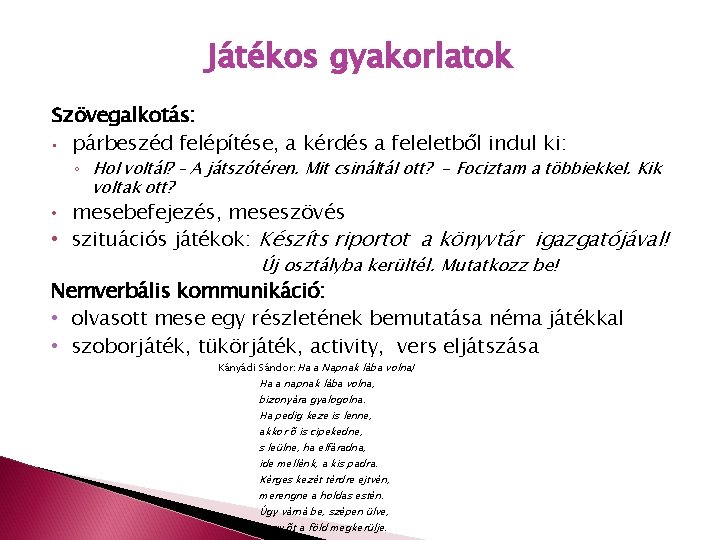 Játékos gyakorlatok Szövegalkotás: • párbeszéd felépítése, a kérdés a feleletből indul ki: ◦ Hol