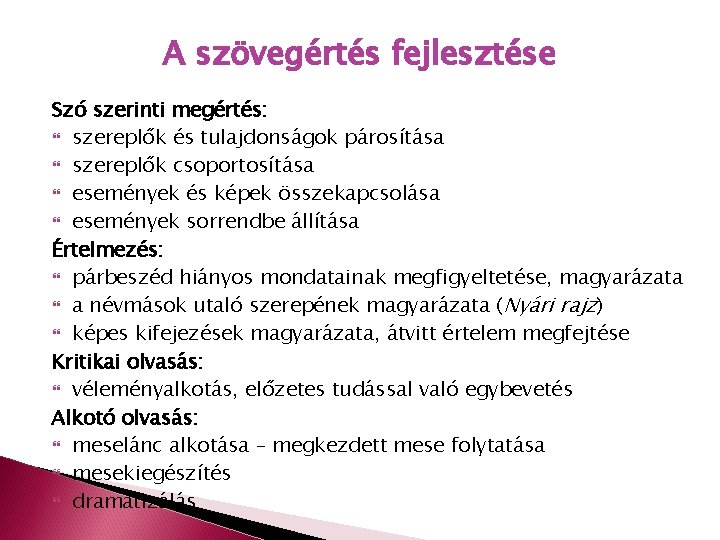 A szövegértés fejlesztése Szó szerinti megértés: szereplők és tulajdonságok párosítása szereplők csoportosítása események és