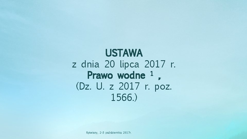 USTAWA z dnia 20 lipca 2017 r. Prawo wodne 1 , (Dz. U. z