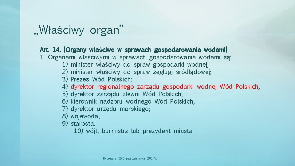 „Właściwy organ” Art. 14. [Organy właściwe w sprawach gospodarowania wodami] 1. Organami właściwymi w