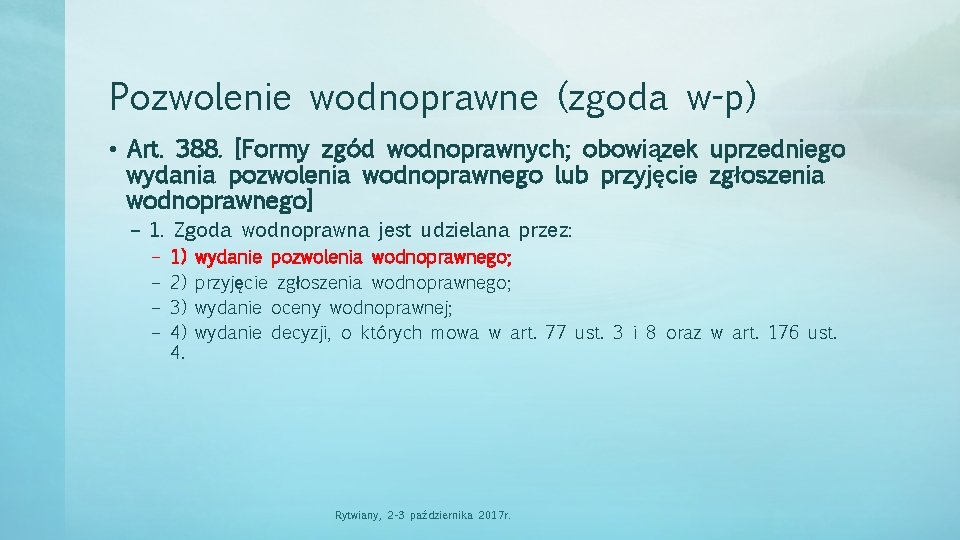 Pozwolenie wodnoprawne (zgoda w-p) • Art. 388. [Formy zgód wodnoprawnych; obowiązek uprzedniego wydania pozwolenia