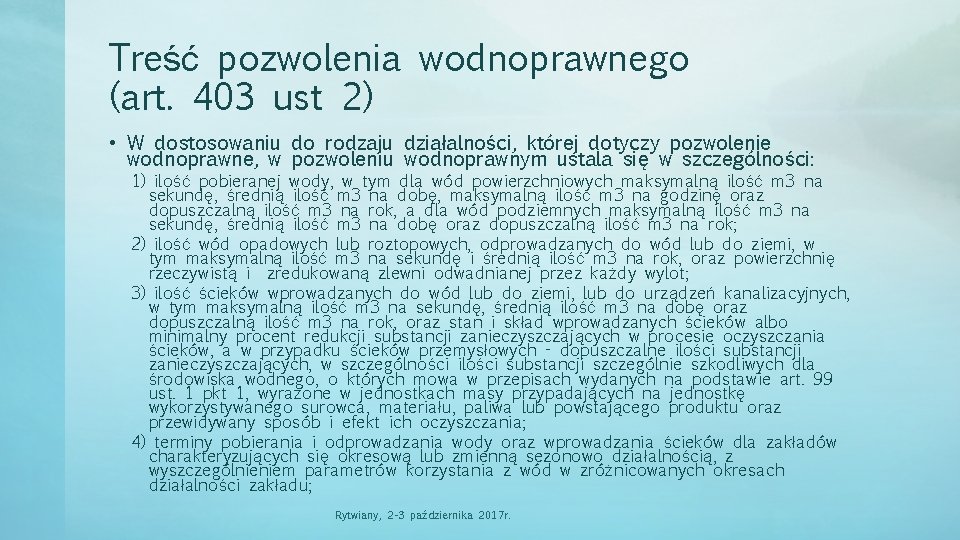 Treść pozwolenia wodnoprawnego (art. 403 ust 2) • W dostosowaniu do rodzaju działalności, której