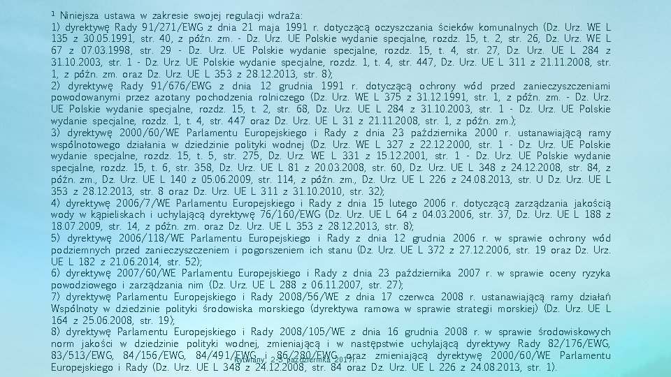 Niniejsza ustawa w zakresie swojej regulacji wdraża: 1) dyrektywę Rady 91/271/EWG z dnia 21