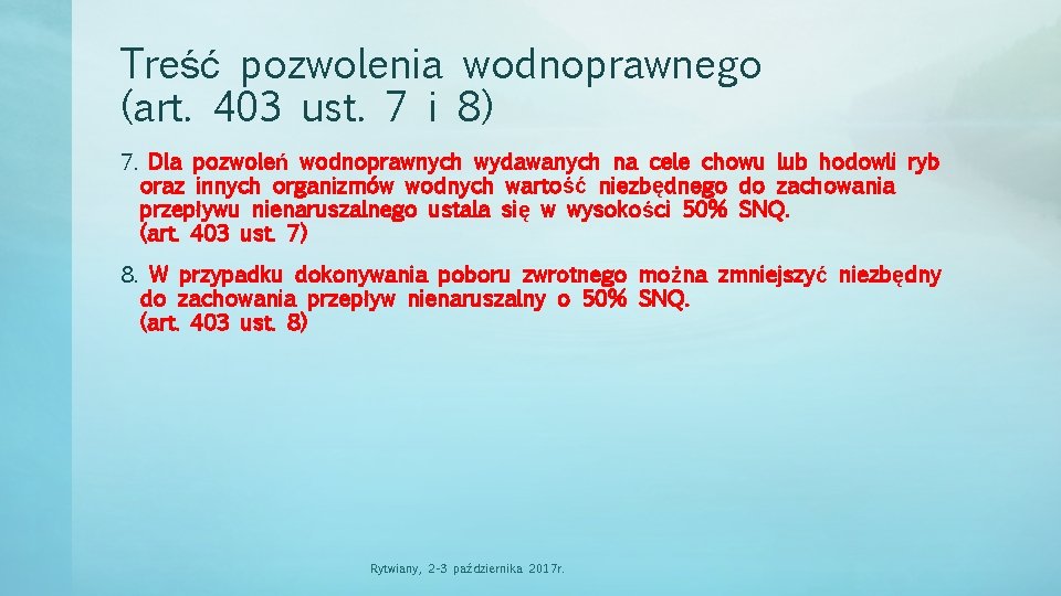 Treść pozwolenia wodnoprawnego (art. 403 ust. 7 i 8) 7. Dla pozwoleń wodnoprawnych wydawanych