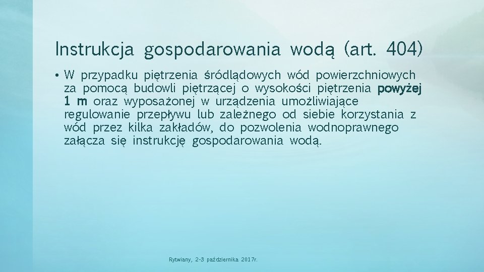 Instrukcja gospodarowania wodą (art. 404) • W przypadku piętrzenia śródlądowych wód powierzchniowych za pomocą