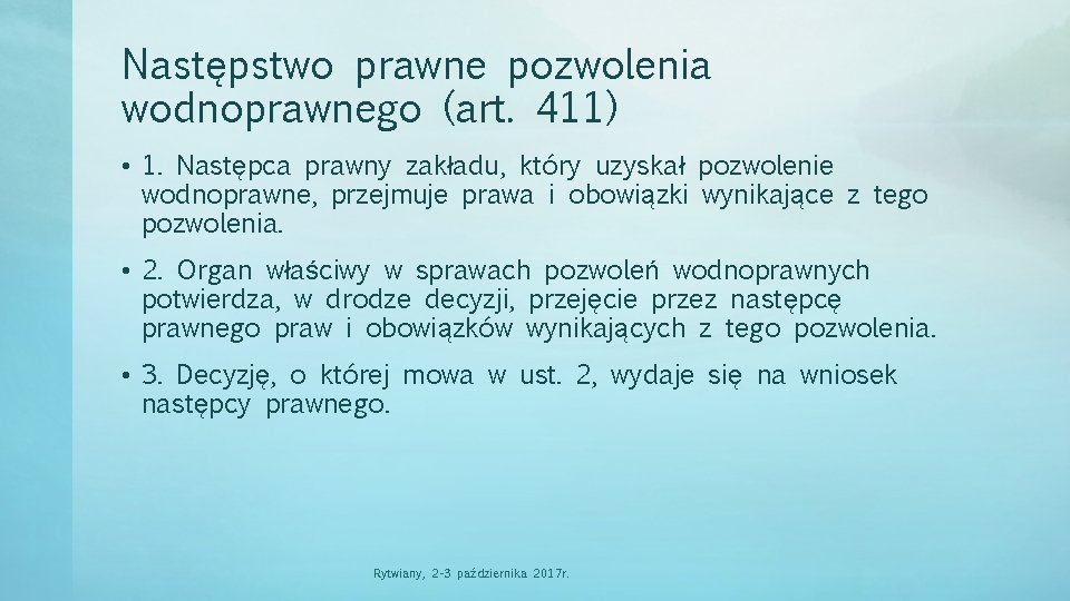 Następstwo prawne pozwolenia wodnoprawnego (art. 411) • 1. Następca prawny zakładu, który uzyskał pozwolenie