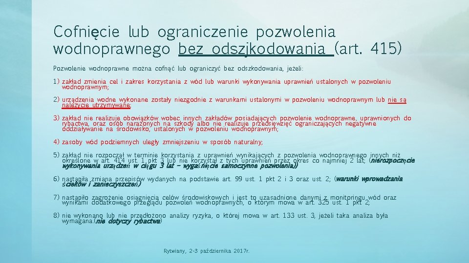 Cofnięcie lub ograniczenie pozwolenia wodnoprawnego bez odszjkodowania (art. 415) Pozwolenie wodnoprawne można cofnąć lub