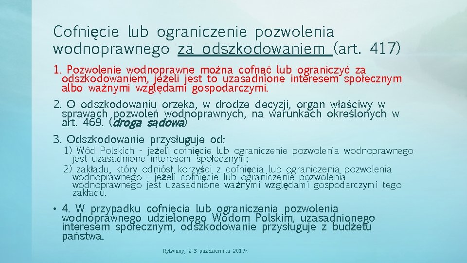 Cofnięcie lub ograniczenie pozwolenia wodnoprawnego za odszkodowaniem (art. 417) 1. Pozwolenie wodnoprawne można cofnąć