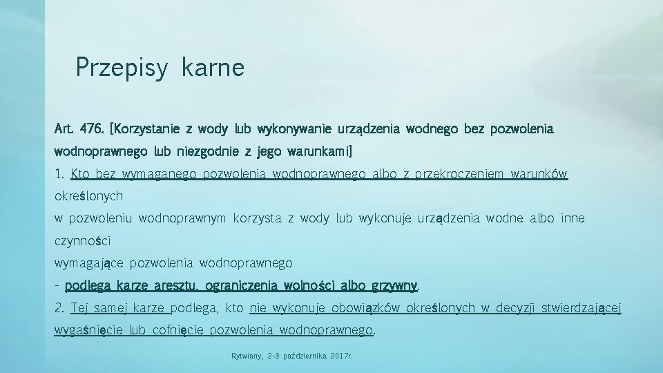 Przepisy karne Art. 476. [Korzystanie z wody lub wykonywanie urządzenia wodnego bez pozwolenia wodnoprawnego