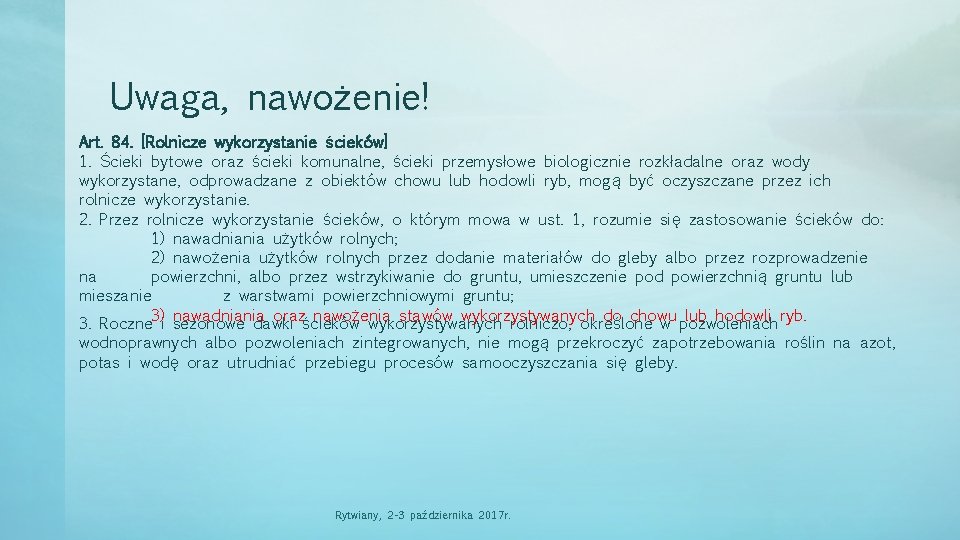 Uwaga, nawożenie! Art. 84. [Rolnicze wykorzystanie ścieków] 1. Ścieki bytowe oraz ścieki komunalne, ścieki