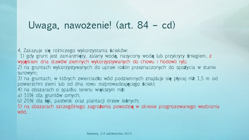 Uwaga, nawożenie! (art. 84 – cd) 4. Zakazuje się rolniczego wykorzystania ścieków: 1) gdy