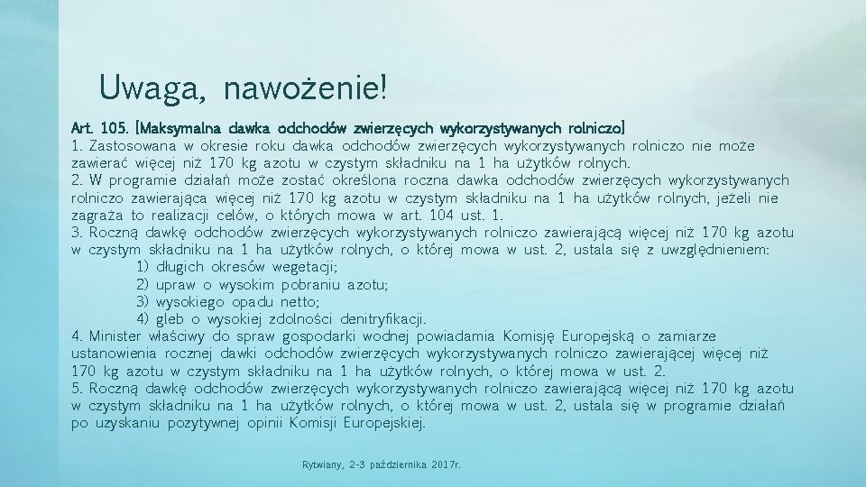 Uwaga, nawożenie! Art. 105. [Maksymalna dawka odchodów zwierzęcych wykorzystywanych rolniczo] 1. Zastosowana w okresie