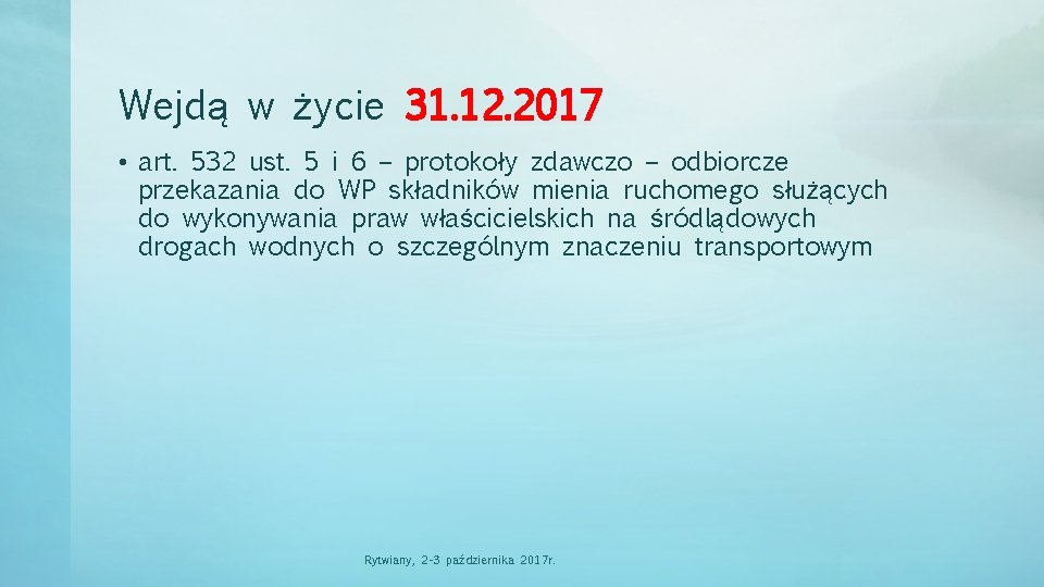 Wejdą w życie 31. 12. 2017 • art. 532 ust. 5 i 6 –